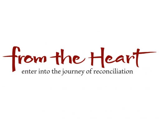 From the Heart: Enter into the Journey of Reconciliation